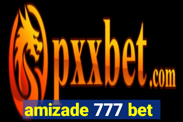 amizade 777 bet